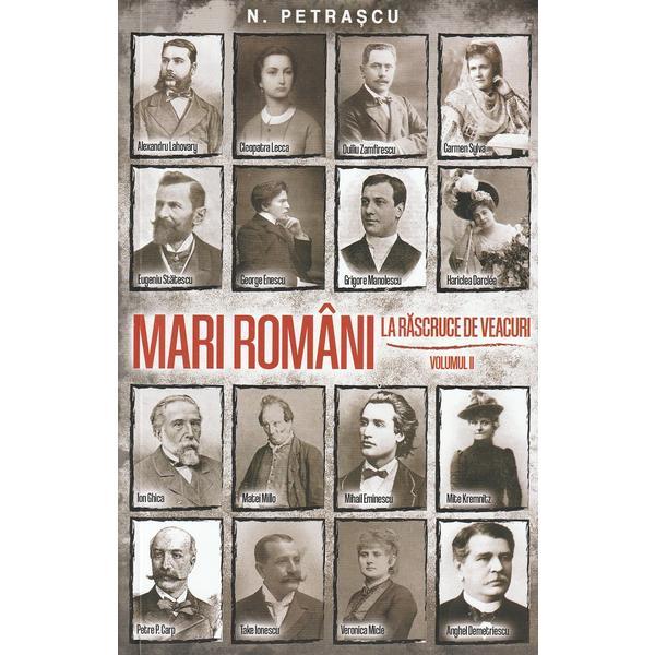 Mari romani. La rascruce de veacuri Vol.2 - Nicolae Petrascu, editura Paul Editions
