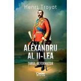 Alexandru Al Ii-lea. Tarul Reformator - Henri Troyat, Editura Corint