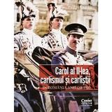 Carol Al Ii-lea, Carlismul si Carlistii In Romania Anilor 1930 - Doru Lixandru, Editura Corint
