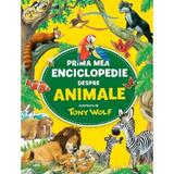 Prima mea enciclopedie despre animale - Tony Wolf, editura Litera