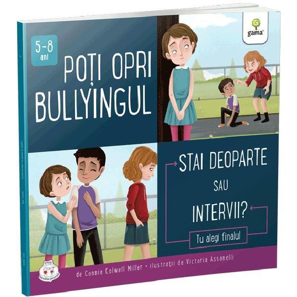 Poti opri bullyingul. Stai deoparte sau intervii? - Connie Colwell Miller, editura Gama