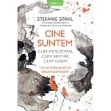 Cine suntem. Cum percepem, cum simtim, cum iubim - Stefanie Stahl, editura Litera