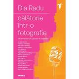 Calatorie intr-o fotografie - Dia Radu, editura Nemira