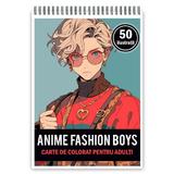 Carte de colorat pentru adulti, 50 de ilustratii, Anime Fashion Boys, 106 pagini