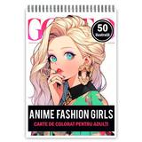 Carte de colorat pentru adulti, 50 de ilustratii, Anime Fashion Girls, 106 pagini