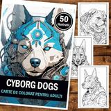 carte-de-colorat-pentru-adulti-50-de-ilustratii-cyborg-dogs-106-pagini-2.jpg