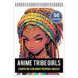 Carte de colorat pentru adulti, 50 de ilustratii, Anime Tribe Girls, 106 pagini