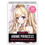 Carte de colorat pentru adulti, 50 de ilustratii, Anime Princesses - Volumul II, 106 pagini