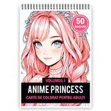 Carte de colorat pentru adulti, 50 de ilustratii, Anime Princesses - Volumul I, 106 pagini