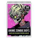 Carte de colorat pentru adulti, 50 de ilustratii Anime Zombie Boys, 106 pagini