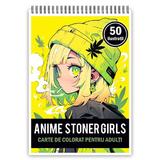 Carte de colorat pentru adulti, 50 de ilustratii Anime Stoner Girls, 106 pagini