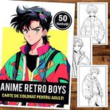 carte-de-colorat-pentru-adulti-50-de-ilustratii-anime-retro-boys-106-pagini-2.jpg