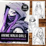 carte-de-colorat-pentru-adulti-50-de-ilustratii-anime-ninja-girls-106-pagini-3.jpg