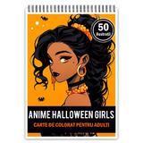 Carte de colorat pentru adulti, 50 de ilustratii Anime Halloween Girls, 106 pagini