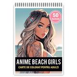Carte de colorat pentru adulti, 50 de ilustratii, Anime Beach Girls, 106 pagini