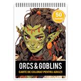 Carte de colorat pentru adulti, 50 de ilustratii, Orcs and Goblin, 106 pagini