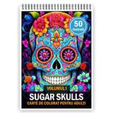 Carte de colorat pentru adulti, 50 de ilustratii, Sugar Skulls - Volumul I, 106 pagini