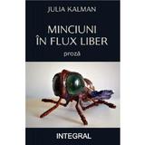 Minciuni In Flux Liber - Julia Kalman, Editura Integral