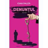 Denuntul - Ioan Paler, editura Eikon