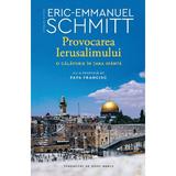 Provocarea Ierusalimului - Eric-Emmanuel Schmitt, editura Humanitas