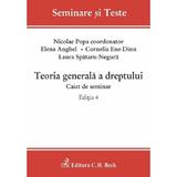 Teoria generala a dreptului. Caiet de seminar Ed.4 - Nicolae Popa, Laura-Cristiana Spataru-Negura, editura C.h. Beck