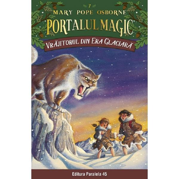 Portalul magic 7: Vrajitorul din Era Glaciara Ed.4 - Mary Pope Osborne, editura Paralela 45