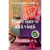 Poate intr-o alta viata - Taylor Jenkins Reid, editura Leda