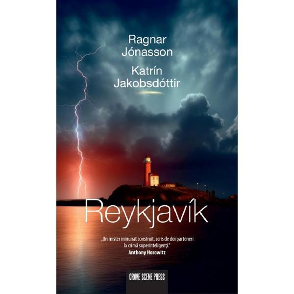 Reykjavik - Ragnar Jonasson, Katrin Jakobsdottir, editura Crime Scene Press