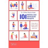 101 Reguli Ale Educatiei Reusite - Gilles Marie Valet, Editura For You