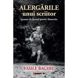 Alergarile unui scriitor - Vasile Baghiu, editura Eikon
