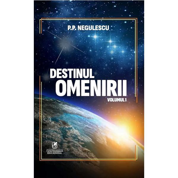 Destinul omenirii Vol.1 - P.P. Negulescu, editura Cartea Romaneasca Educational