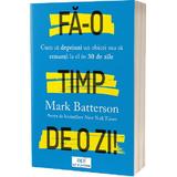 Fa-o timp de o zi - Mark Batterson, editura Act si Politon