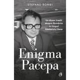 Enigma Pacepa - Stefano Romei, editura Curtea Veche