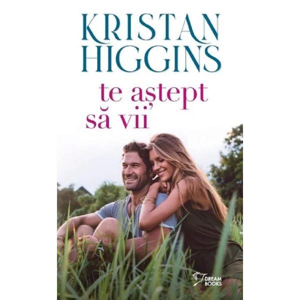 Te astept sa vii - Kristan Higgins, editura Litera