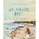 La malul apei. At the water’s edge Vol.2 - Aurelia Stoie Marginean, Editura Creator