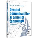 Dreptul comunicatiilor si al noilor tehnologii. Curs universitar - Cristina-Elena Popa Tache, editura Pro Universitaria