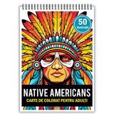 Carte de colorat, 50 de ilustratii, Native Americans, 106 pagini