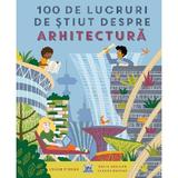 100 de lucruri de stiut despre arhitectura - Louise O'Brien, editura Didactica Publishing House