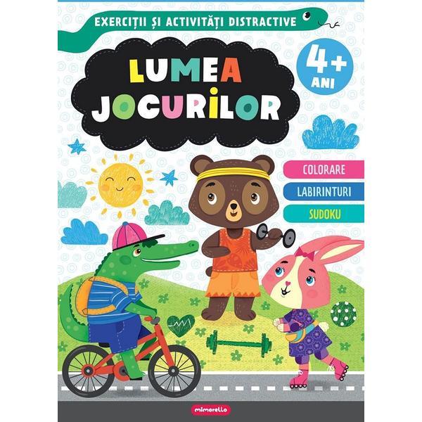 Lumea jocurilor. Exercitii si activitati distractive 4 ani+, editura Mimorello
