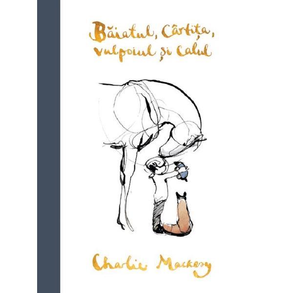 Baiatul, cartita, vulpoiul si calul - Charlie Mackesy, editura Grupul Editorial Art