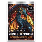 Carte de colorat, 50 de ilustratii, Vitralii cu Dragoni - Volumul II, 106 pagini