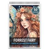 Carte de colorat, 50 de ilustratii, Forrest Fairy, 106 pagini