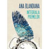 Integrala poemelor - Ana Blandiana, editura Humanitas