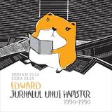 Edward. Jurnalul unui hamster: 1990-1990 - Miriam Elia, Ezra Elia, editura Humanitas