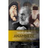 Anamneze. Slujitori ai Bisericii in evocari si portrete - Timotei Aioanei, editura Spandugino