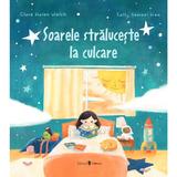 Soarele straluceste la culcare - Clare Helen Welsh, Sally Soweol Han, editura Univers