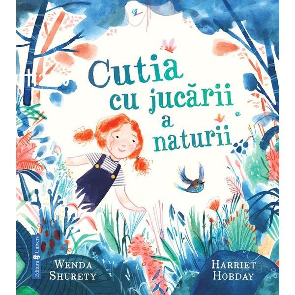 Cutia cu jucarii a naturii - Wenda Surety, Harriet Hobday, editura Univers