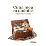 Cutia mea cu amintiri - Madalina Amariutei, editura Letras