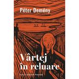 Vartej In Reluare - Peter Demeny, Editura Curtea Veche