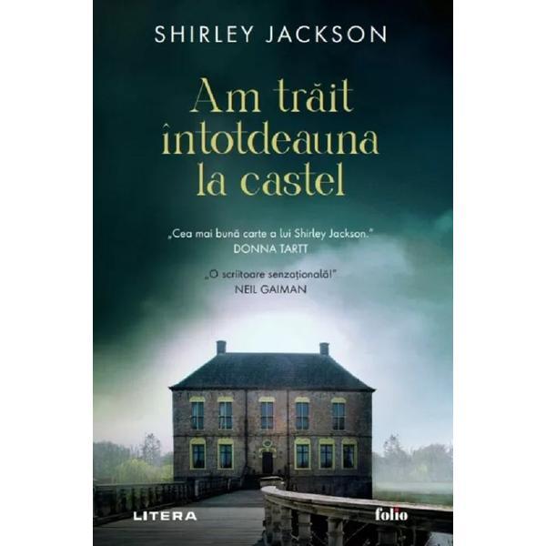 Am trait intotdeauna la castel - Shirley Jackson, editura Litera